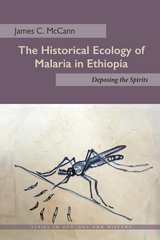 The Historical Ecology of Malaria in Ethiopia -  James C. McCann