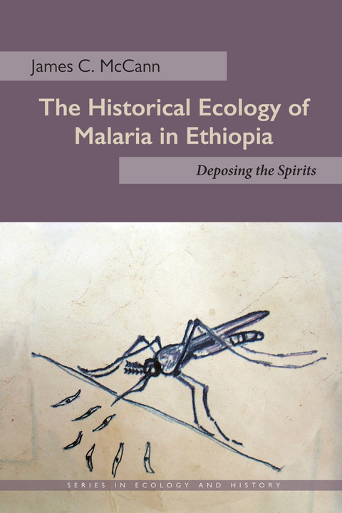 The Historical Ecology of Malaria in Ethiopia -  James C. McCann