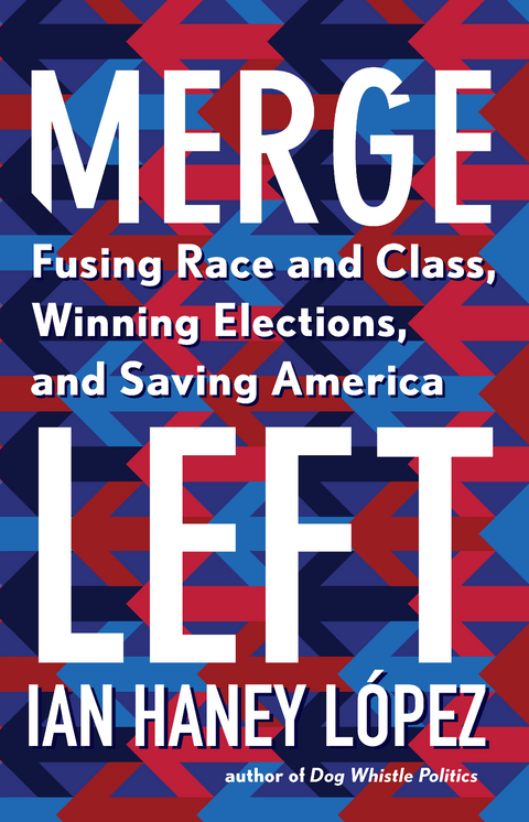 Merge Left -  Ian Haney Lopez