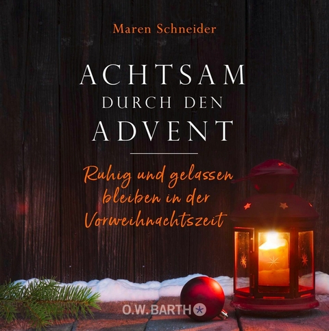 Achtsam durch den Advent -  Maren Schneider