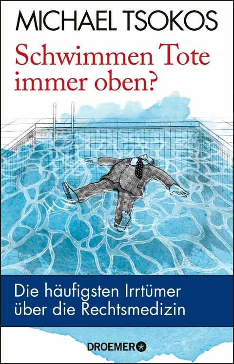 Schwimmen Tote immer oben? -  Prof. Dr. Michael Tsokos