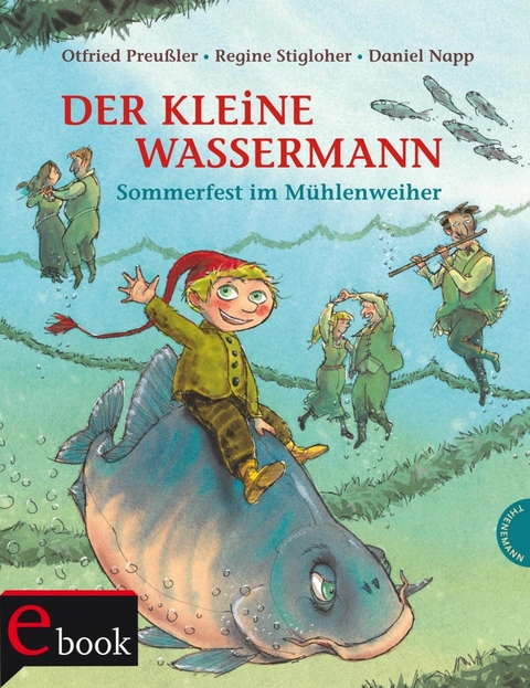 Der kleine Wassermann: Sommerfest im Mühlenweiher -  Otfried Preußler,  Regine Stigloher