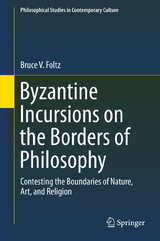 Byzantine Incursions on the Borders of Philosophy - Bruce V. Foltz