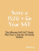 Score a 1520 + On Your SAT - The Ultimate SAT/ACT Study Plan from a Top-tier University Student -  Nikki Kay