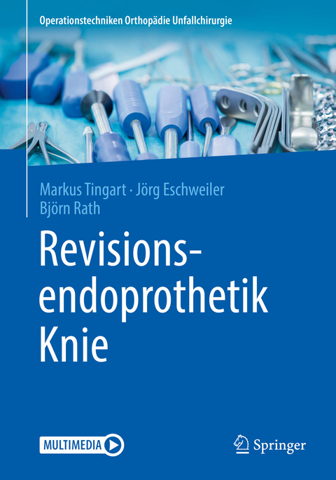 Revisionsendoprothetik Knie - Markus Tingart, Jörg Eschweiler, Björn Rath