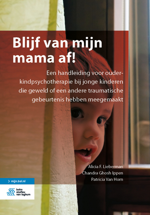 Blijf van mijn mama af! -  Chandra Ghosh Ippen,  Alicia F. Lieberman,  Patricia Van Horn