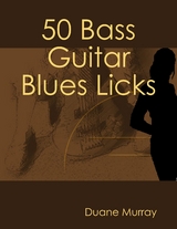 50 Bass Guitar Blues Licks -  Duane Murray