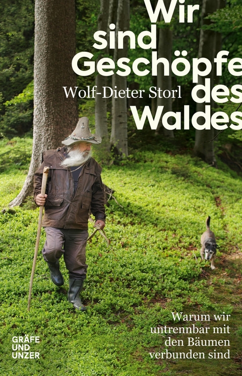 Wir sind Geschöpfe des Waldes -  Wolf-Dieter Storl