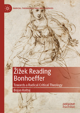 Žižek Reading Bonhoeffer - Bojan Koltaj