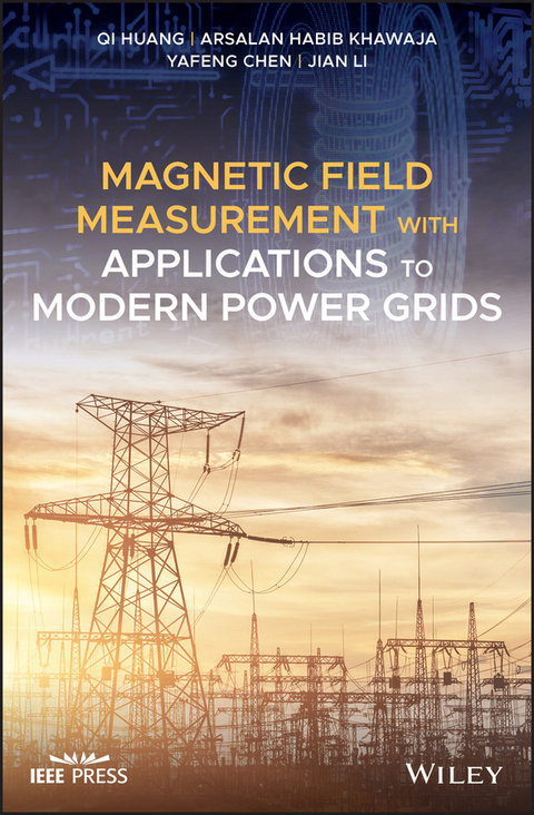 Magnetic Field Measurement with Applications to Modern Power Grids - Qi Huang, Arsalan Habib Khawaja, Yafeng Chen, Jian Li