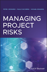 Managing Project Risks - Peter J. Edwards, Paulo Vaz Serra, Michael Edwards