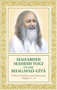 Maharishi Mahesh Yogi on the Bhagavad-Gita — A New Translation and Commentary, Chapters 1–6 - Maharishi Mahesh Yogi