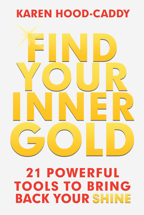 Find Your Inner Gold - Karen Hood-Caddy