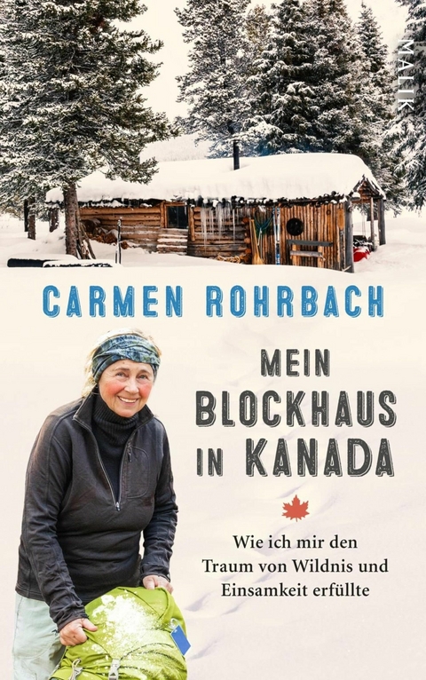 Mein Blockhaus in Kanada - Carmen Rohrbach