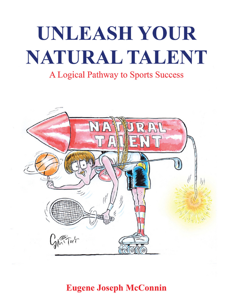 Unleash Your Natural Talent - Eugene Joseph McConnin