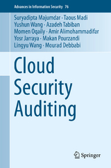 Cloud Security Auditing - Suryadipta Majumdar, Taous Madi, Yushun Wang, Azadeh Tabiban, Momen Oqaily, Amir Alimohammadifar, Yosr Jarraya, Makan Pourzandi, Lingyu Wang, Mourad Debbabi