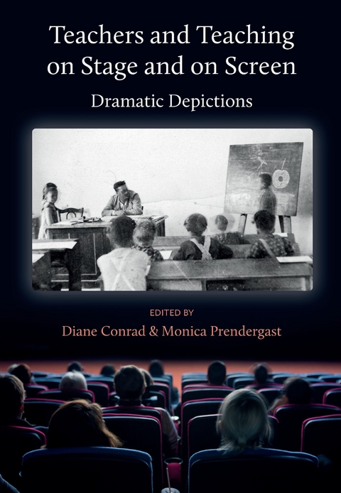 Teachers and Teaching on Stage and on Screen - Diane Conrad, Monica Prendergast