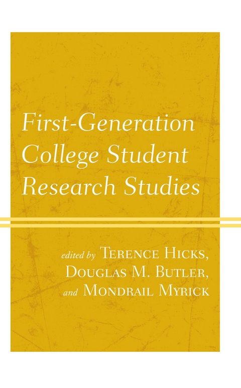 First-Generation College Student Research Studies -  Douglas M. Butler,  Terence Hicks,  Mondrail Myrick