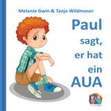 Paul sagt, er hat ein AUA - Melanie Gwin, Tanja Wildmoser