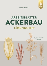 Arbeitsblätter Ackerbau. Lösungen - Juliane Barten