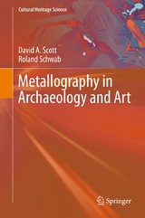 Metallography in Archaeology and Art - David A. Scott, Roland Schwab