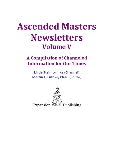 Ascended Masters Newsletters, Vol. V - Linda Ph.D. Stein-Luthke