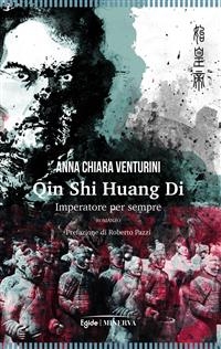 Qin Shi Huang Di. Imperatore per sempre - Anna Chiara Venturini