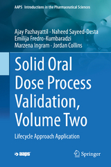 Solid Oral Dose Process Validation, Volume Two - Ajay Pazhayattil, Naheed Sayeed-Desta, Emilija Fredro-Kumbaradzi, Marzena Ingram, Jordan Collins