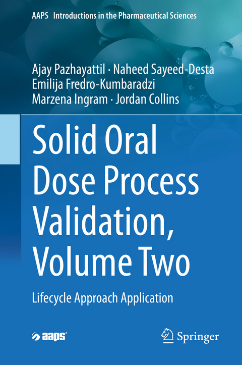 Solid Oral Dose Process Validation, Volume Two - Ajay Pazhayattil, Naheed Sayeed-Desta, Emilija Fredro-Kumbaradzi, Marzena Ingram, Jordan Collins