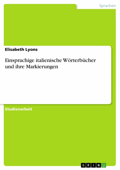 Einsprachige italienische Wörterbücher und ihre Markierungen - Elisabeth Lyons