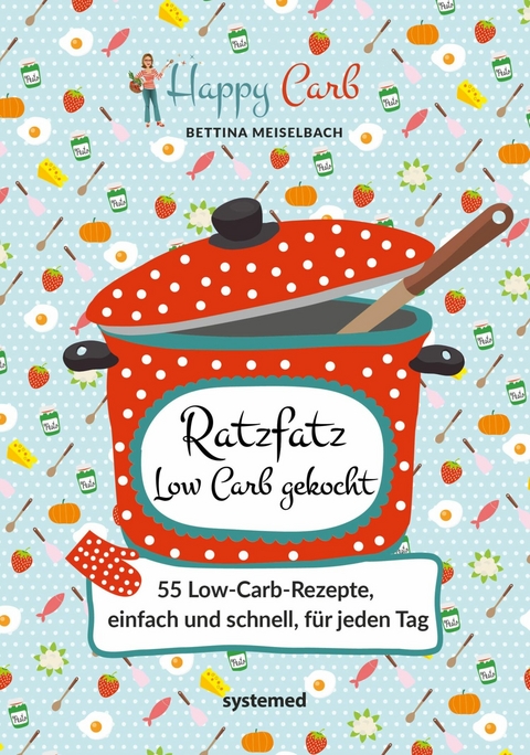 Happy Carb: Ratzfatz Low Carb gekocht -  Bettina Meiselbach