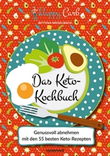 Happy Carb: Das Keto-Kochbuch -  Bettina Meiselbach