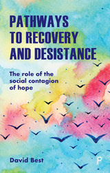 Pathways to Recovery and Desistance -  David Best