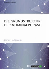 Die Grundstruktur der Nominalphrase - Jacqueline Kümpel