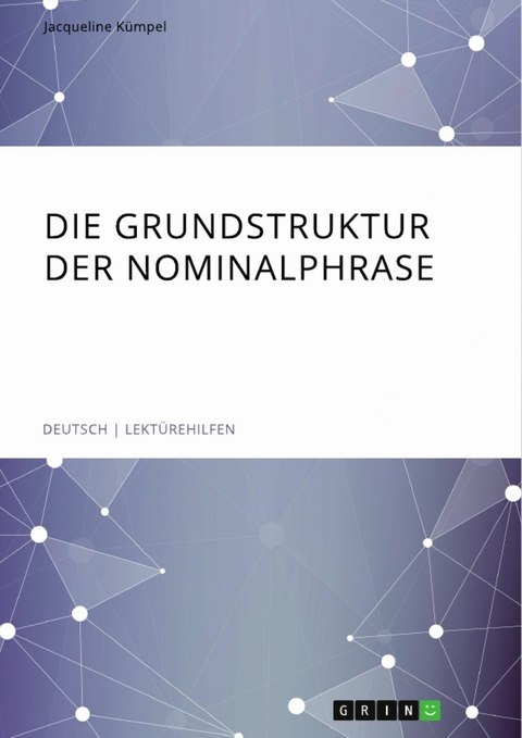 Die Grundstruktur der Nominalphrase - Jacqueline Kümpel