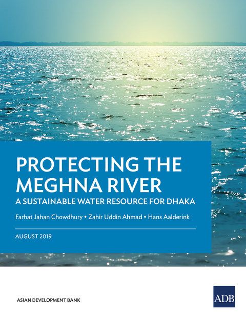 Protecting the Meghna River -  Hans Aalderink,  Zahir Uddin Ahmad,  Farhat Jahan Chowdhury