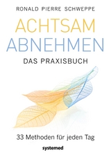 Achtsam abnehmen - Das Praxisbuch - Ronald Pierre Schweppe