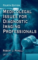 Medicolegal Issues for Diagnostic Imaging Professionals - Parelli, Robert J.; Weissman, David. K; Howles, Colin M.; Shoham, Zeev