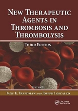 New Therapeutic Agents in Thrombosis and Thrombolysis - Freedman, Jane E.; Loscalzo, Joseph