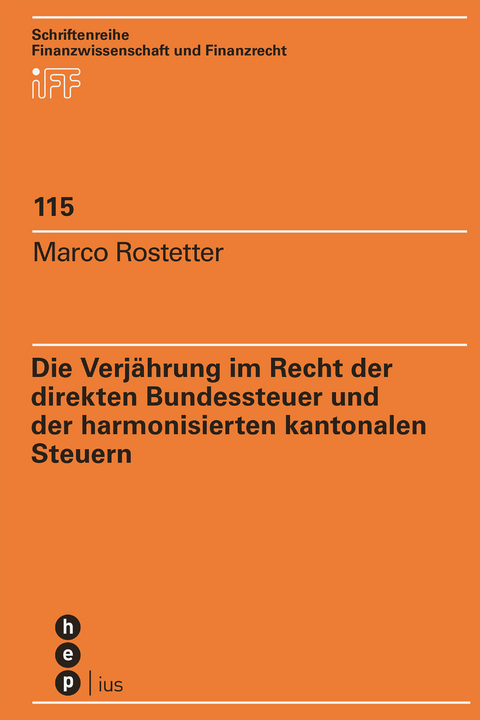 Die Verjährung im Recht der direkten Bundessteuer und der harmonisierten kantonalen Steuern - Marco Rostetter