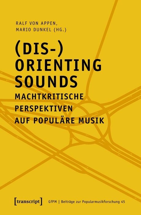 (Dis-)Orienting Sounds - Machtkritische Perspektiven auf populäre Musik - 