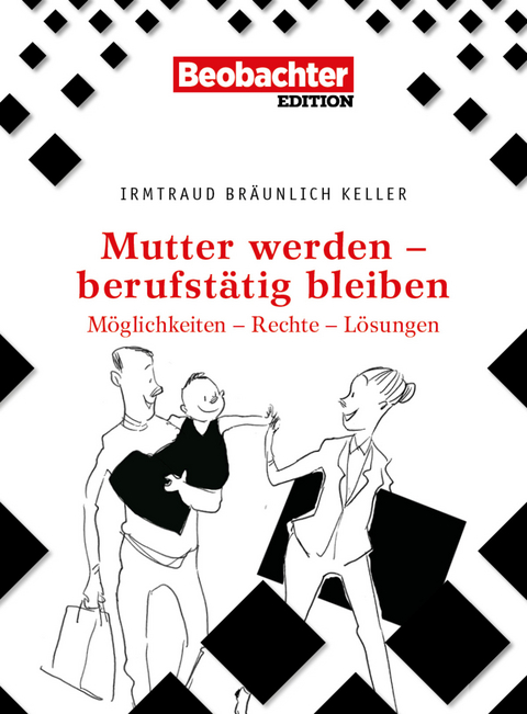 Mutter werden - berufstätig bleiben -  Irmtraud Bräunlich-Keller