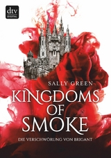 Kingdoms of Smoke - Die Verschwörung von Brigant -  Sally Green