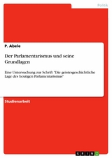 Der Parlamentarismus und seine Grundlagen -  P. Abele