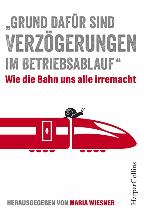 'Grund dafür sind Verzögerungen im Betriebsablauf' - Wie die Bahn uns alle irre macht -  Maria Wiesner