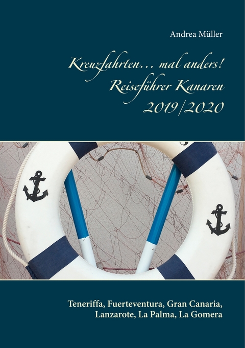 Kreuzfahrten... mal anders! Reiseführer Kanaren 2019/2020 - Andrea Müller