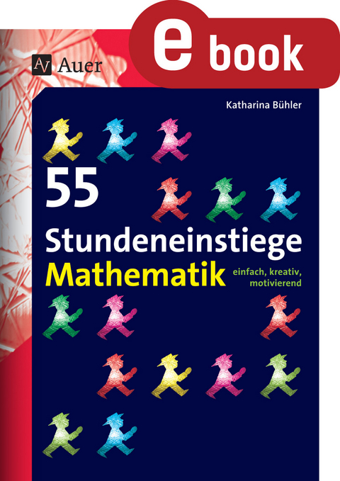 55 Stundeneinstiege Mathematik - Katharina Bühler