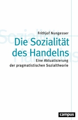 Die Sozialität des Handelns -  Frithjof Nungesser