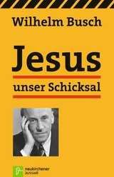 Jesus unser Schicksal - Wilhelm Busch