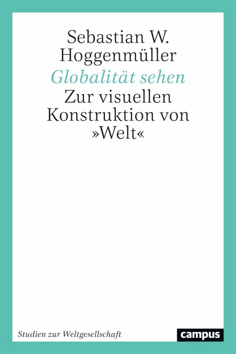 Globalität sehen -  Sebastian W. Hoggenmüller